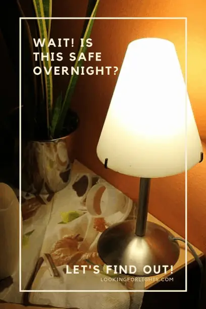 Can you Safetly Leave a Desk Lamp on Overnight