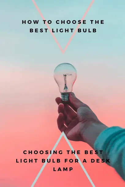 How to Choose the Best Bulb for a Desk Lamp