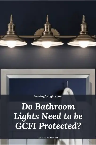 Do Bathroom lights need to be gfci protected