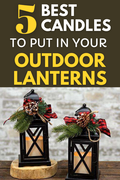 5 Best Candles to Put in Your Outdoor Lanterns
