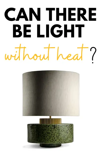 Can There Be Light Without Heat