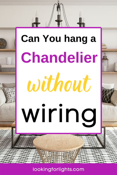 Can You Hang a Chandelier Without Wiring