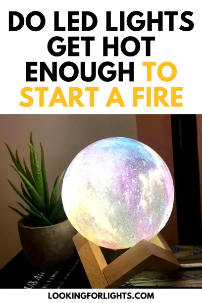 Do LED Lights Get Hot Enough To Start A Fire