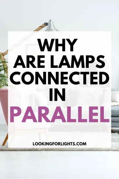 Why are Lamps Connected in Parallel