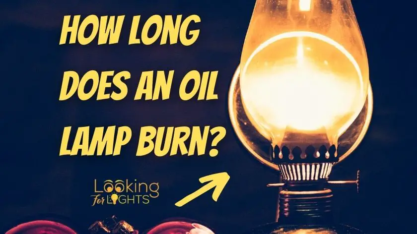 How Long Does An Oil Lamp Burn? (Simplified Guide!)