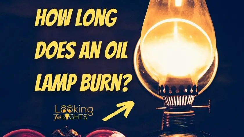 How Long Does An Oil Lamp Burn? (Simplified Guide!) - July 13, 2022 Looking for Lights