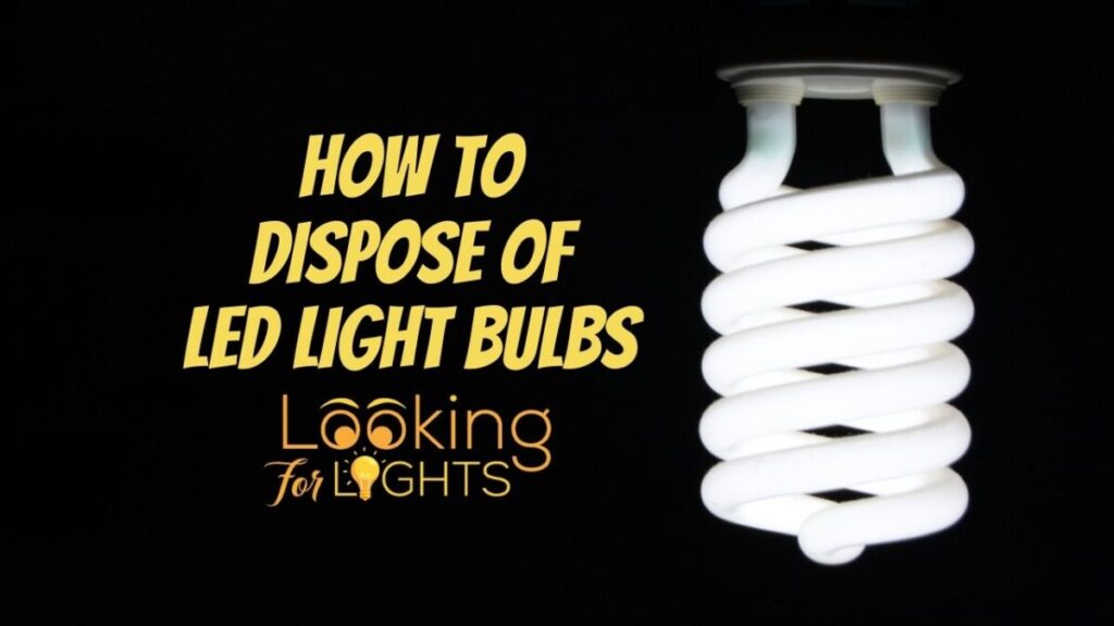 How to Dispose of LED Light Bulbs