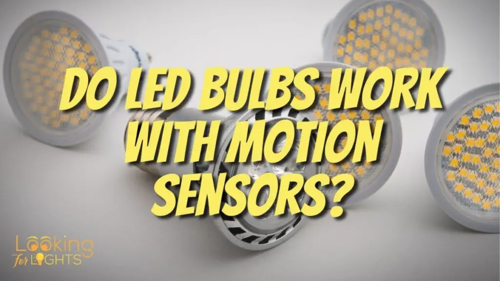 Do LED Bulbs Work With Motion Sensors?