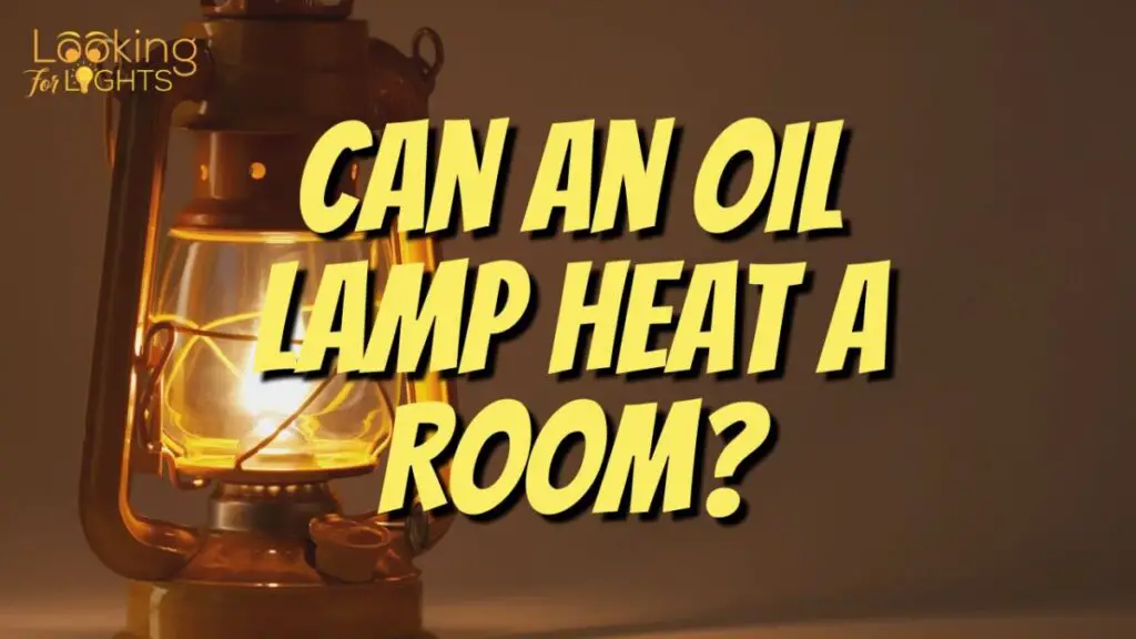 Can an Oil Lamp Heat A Room?