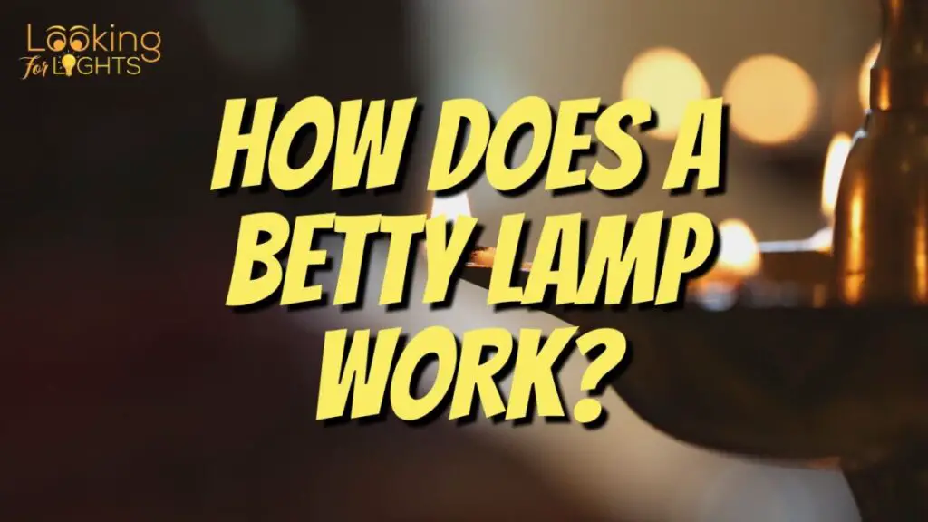 How Does A Betty Lamp Work?