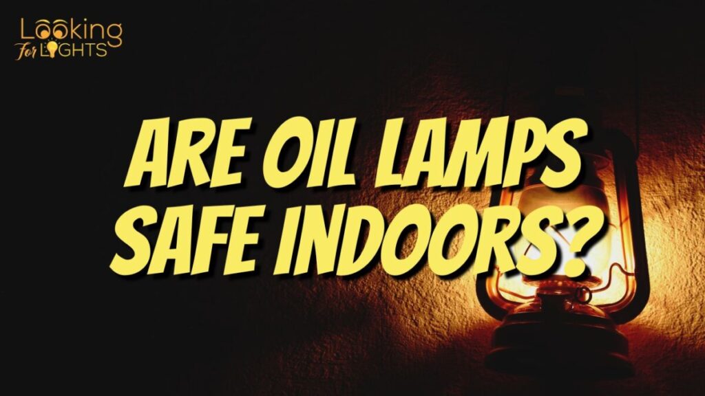 Are Oil Lamps Safe Indoors?