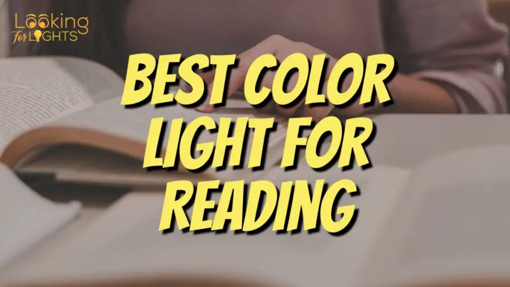 Best Color Light For Reading October 24, 2023 Looking for Lights