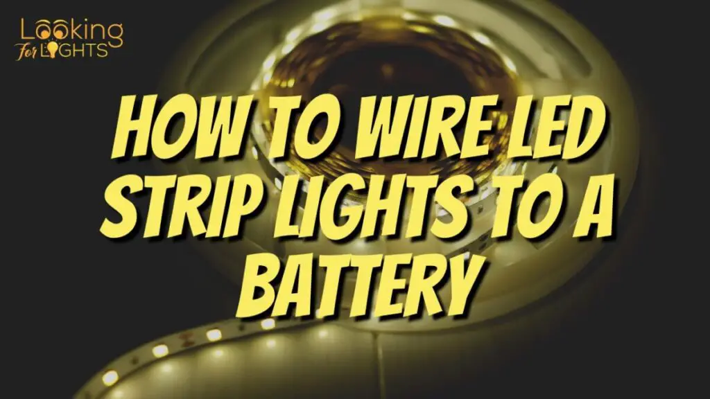 How To Wire LED Strip Lights To A Battery
