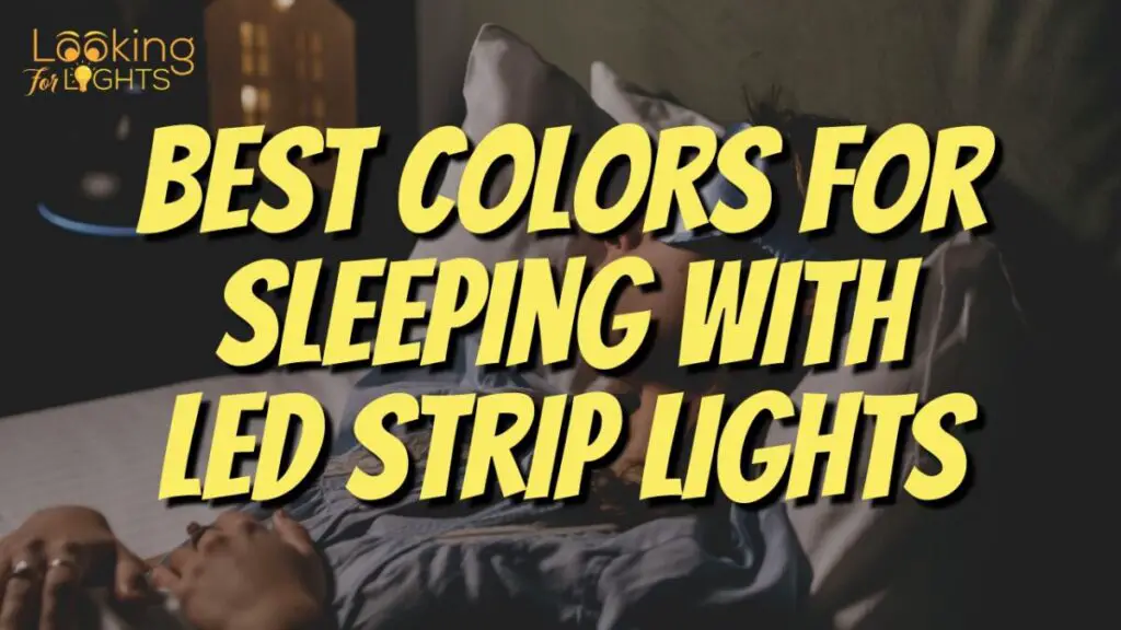 Best Colors For Sleeping With LED Strip Lights